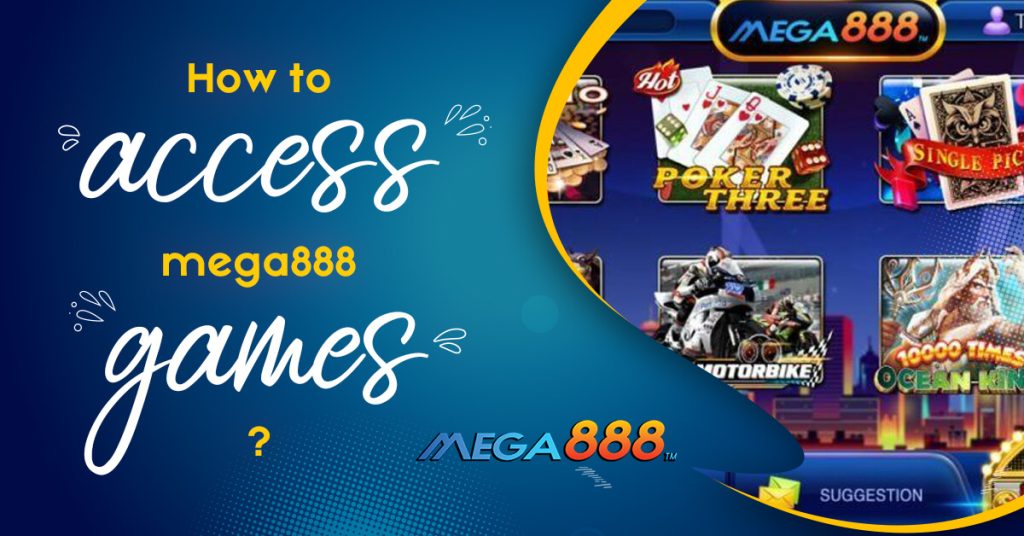 How to access mega888 games