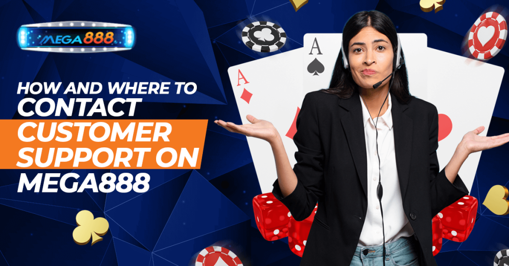 How and Where To Contact Customer Support on Mega888
