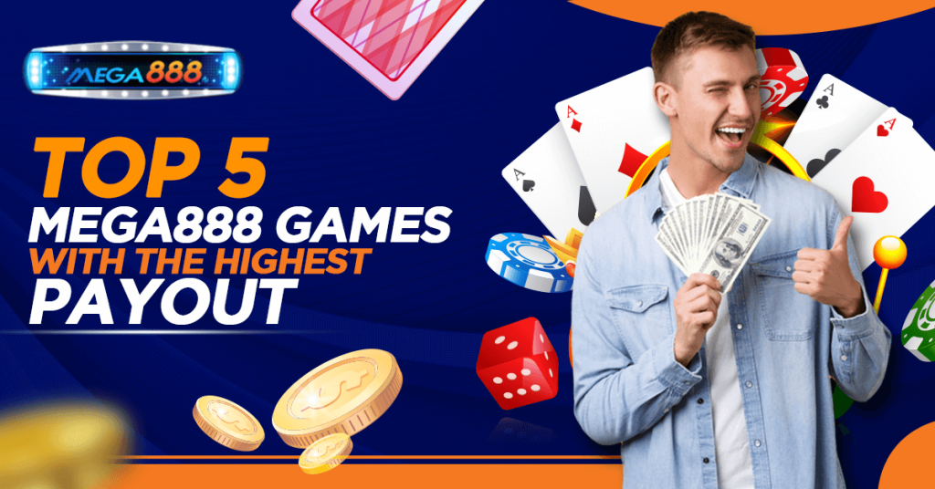 Top 5 Mega888 Games With The Highest Payout