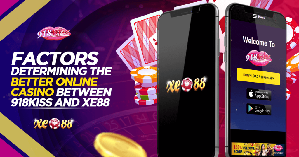 Factors Determining the Better Online Casino Between 918Kiss and XE88